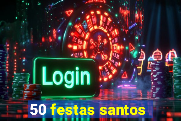 50 festas santos - sp